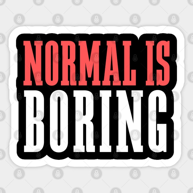Normal Is Boring Sticker by Elysian Alcove